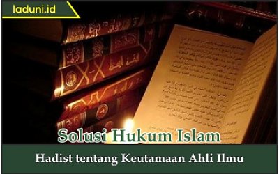 Hadis tentang Keutamaan Ahli Ilmu