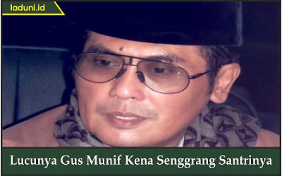 Lucunya Gus Munif Kena Senggrang Santrinya