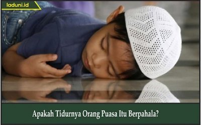 Apakah Tidurnya Orang Puasa Itu Berpahala?