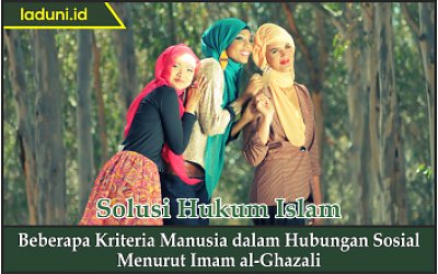 Beberapa Kriteria Manusia dalam Hubungan Sosial Menurut Imam al Ghazali