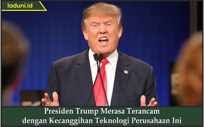 Presiden Trump Merasa Terancam dengan Kecanggihan Teknologi Perusahaan Ini