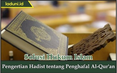 Pengertian Hadis tentang Penghafal Al Qur'an