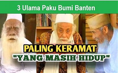 3 Ulama Paku Bumi Tanah Banten Paling Keramat yang Masih Hidup