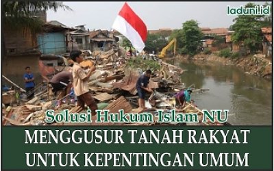 Menggusur Tanah Rakyat untuk Kepentingan Umum