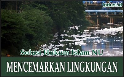 Inilah Hukum Mencemarkan dan Merusak Lingkungan
