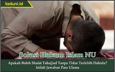 Apakah Boleh Shalat Tahajjud Tanpa Tidur Terlebih Dahulu Shalat Laduni Id