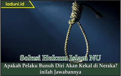 Apakah Pelaku Bunuh Diri Akan Kekal Di Neraka Inilah Jawabannya Jenazah Makam Laduni Layanan Digital Untuk Nahdliyin Nahdlatul Ulama Nu