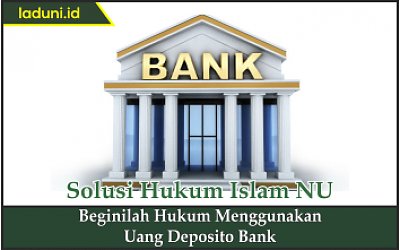 Beginilah Hukum Menggunakan Uang Deposito Bank