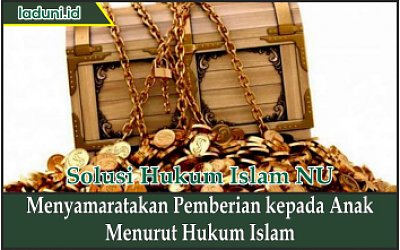 Menyamaratakan Pemberian kepada Anak Menurut Hukum Islam