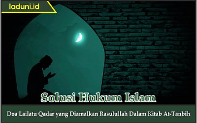 Doa Lailatu Qadar yang Diamalkan Rasulullah dalam Kitab At-Tanbih