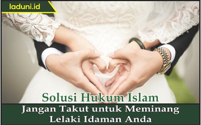 Jangan Takut untuk Meminang Lelaki Idaman Anda