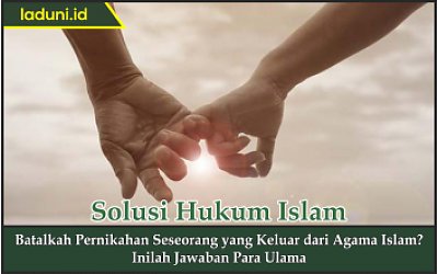 Batalkah Pernikahan Seseorang yang Keluar dari Agama Islam?