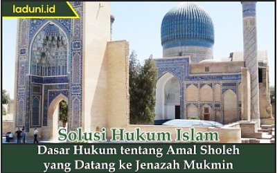 Dasar Hukum tentang Amal Sholeh yang Datang ke Jenazah Mukmin