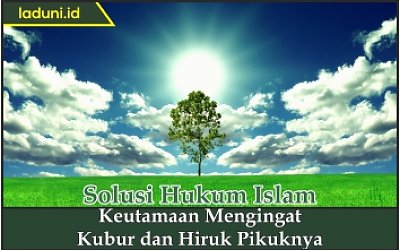 Keutamaan Mengingat Kubur dan Hiruk Pikuknya