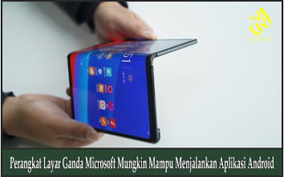 Perangkat Layar Ganda Microsoft Mungkin Mampu Menjalankan Aplikasi Android