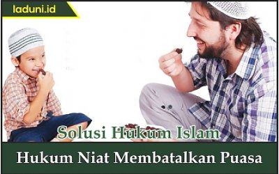 Hukum Niat Membatalkan Puasa