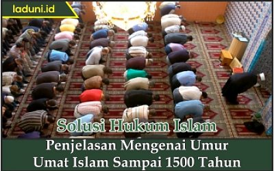 Penjelasan Mengenai Umur Umat Islam Sampai 1500 Tahun