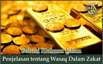 Penjelasan tentang Wasaq dalam Zakat