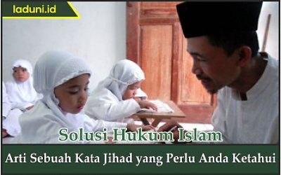 Arti Sebuah Kata Jihad yang Perlu Anda Ketahui