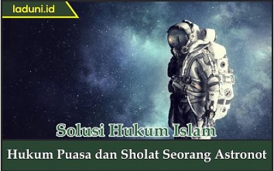 Hukum Puasa dan Shalat Seorang Astronot