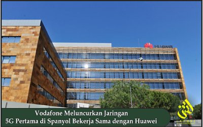 Vodafone Meluncurkan Jaringan 5G Pertama di Spanyol Bekerja Sama dengan Huawei