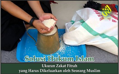 Ukuran Zakat Fitrah yang Harus Dikeluarkan oleh Seorang Muslim