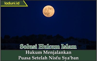 Hukum Menjalankan Puasa Setelah Nisfu Sya'ban