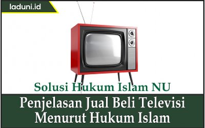 Penjelasan Jual Beli Televisi Menurut Hukum Islam