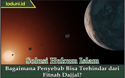 Bagaimana Penyebab Bisa Terhindar dari Fitnah Dajjal?
