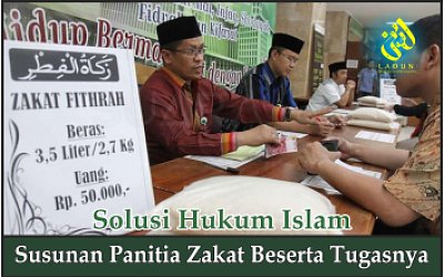 Susunan Panitia Zakat Beserta Tugasnya
