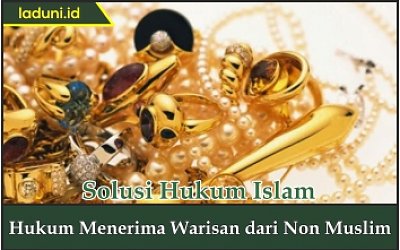 Hukum Menerima Warisan dari Non Muslim