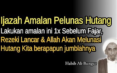 Amalan Pelunas Hutang Oleh Habib Ali Bungur