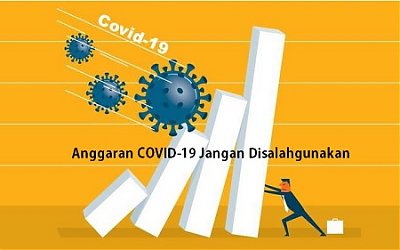 Anggaran COVID-19, Jangan Disalahgunakan