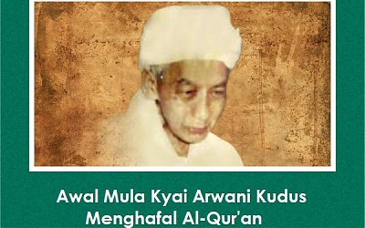 Awal Mula Kyai Arwani Kudus Menghafal Al-Qur'an