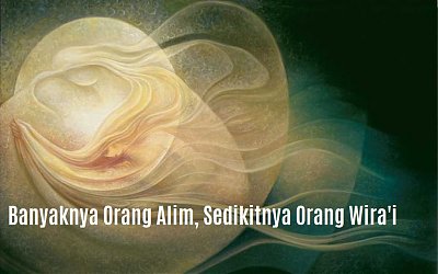 Banyaknya Orang Alim, Sedikitnya Orang Wira'i