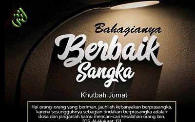 Khutbah Jum’at: Bahagianya Berbaik Sangka dan Rasa Optimis