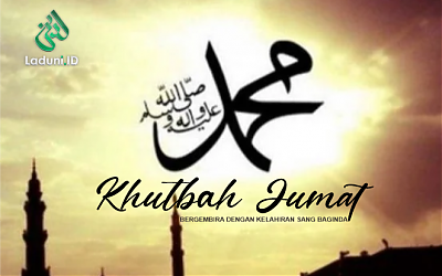 Khutbah Jumat: Bergembira dengan Kelahiran Sang Baginda