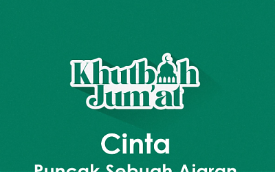 Khutbah Jumat: Cinta Merupakan Puncak Sebuah Ajaran