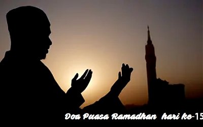 Doa Puasa Ramadhan Hari ke-15 dan Hikmahnya