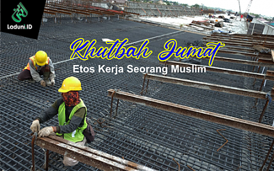 Khutbah Jumat: Etos Kerja Seorang Muslim