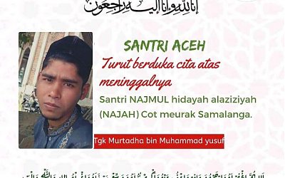 Innalillahi, Sang Tahfidh Kitab Minhaj At-Thalibin Dayah Najmul Hidayah Al-Aziziyah Itu Telah Pergi