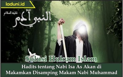 Hadits Tentang Nabi Isa As Akan Di Makamkan Disamping Makam Nabi Muhammad Aqidah Laduni Layanan Digital Untuk Nahdliyin Nahdlatul Ulama Nu