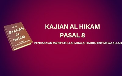 Kajian Kita Hikam Pasal 8 tentang, 'Pencapaian Ma'rifatullah adalah Hadiah Istimewa Allah'