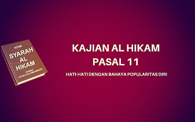 Kajian Kitab Al-Hikam Pasal 11, 'Hati-hati dengan Bahaya Popularitas Diri'
