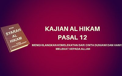 Kajian Kitab Hikam Pasal 12, 'Menghilangkan Kemelekatan dari Cinta Duniawi'