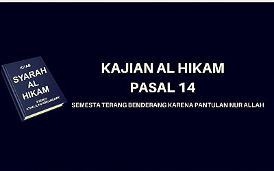Kajian Kitab Hikam Pasal 14, 'Semesta Terang Benderang Karena Pantulan Nur Allah'
