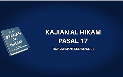 Kajian Kitab Hikam Pasal 17, 'Tajalli (Manifestasi Allah)'