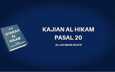 Kajian Kitab Hikam Pasal 20, 'Allah Maha Nyata'