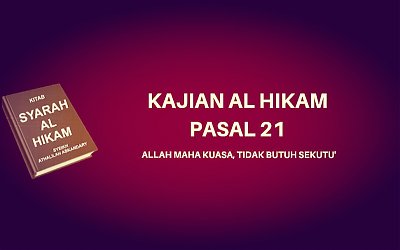 Kajian Kitab Hikam Pasal 20, 'Allah Maha Kuasa, Tidak Butuh Sekutu'