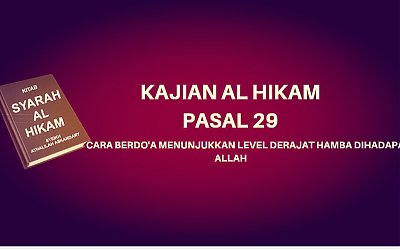 Kajian Kitab Hikam Pasal 29: Cara Berdo'a Menunjukkan Level Derajat Hamba di Hadapan Allah